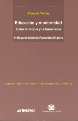 Educación y modernidad. Entre la utopía y la burocracia