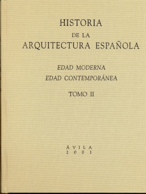 Historia de la arquitectura española: Edad Moderna, Edad Contemporánea (Tomo II)