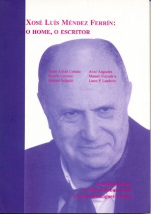 Xosé Luis Méndez Ferrín: o home, o escritor (con CD)