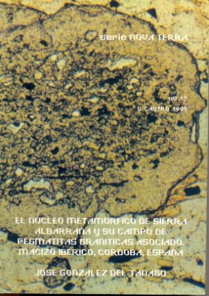 El núcleo metamórfico de Sierra Albarrana y su campo de pegmatitas asociado, Macizo Ibérico, Córdoba, España