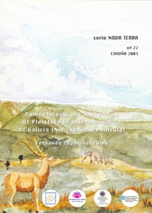 Paleontology and taphonomy of pleistocene macromammals of Galicia (nw Iberian Peninsula). (Contiene CD)