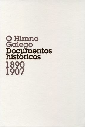 O Himno Galego. Documentos históricos 1890-1907