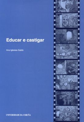 Educar e castigar. Unha historia do presente da xustiza de menores en Galicia