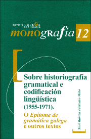 Sobre historiografía gramatical e codificación lingüística (1955-1971). O Epítome de gramática galega e outros textos